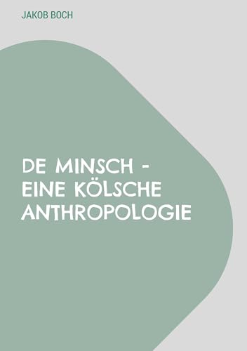 De Minsch - Eine kölsche Anthropologie von BoD – Books on Demand
