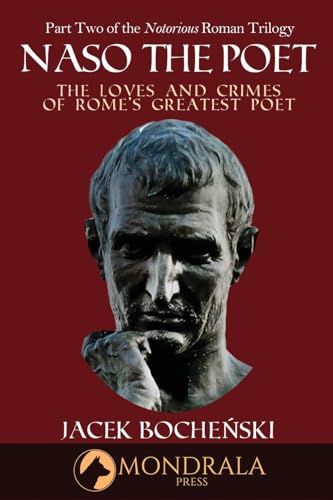 Naso the Poet: The Loves and Crimes of Rome's Greatest Poet (The Notorious Roman Trilogy, Band 2)