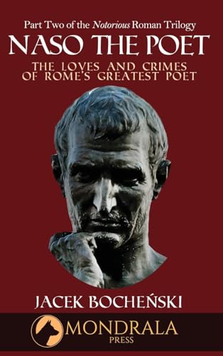 Naso the Poet: The Loves and Crimes of Rome's Greatest Poet (The Notorious Roman Trilogy, Band 2)