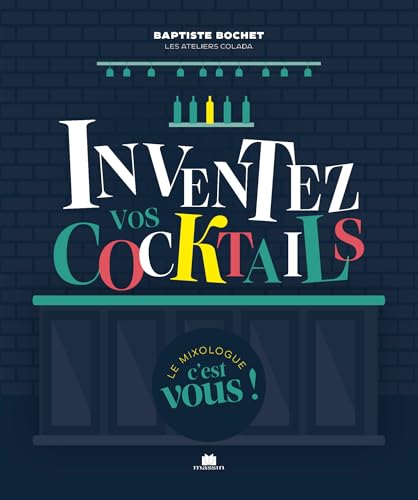 Inventez vos cocktails Inventez vos cocktails von CHARLES MASSIN