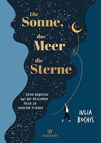 Die Sonne, das Meer und die Sterne: Deine Begleiter auf der heilsamen Reise zu innerem Frieden von Kailash