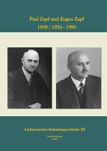 Lichtensteiner Industriegeschichte / Paul Zapf und Eugen Zapf 1908 / 1924 - 1990: Lichtensteiner Industriegeschichte III von epubli