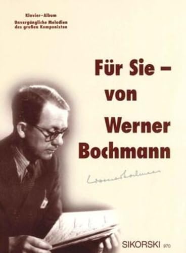 Für Sie - von Werner Bochmann: Unvergängliche Melodien des großen Komponisten. voice, piano. Für Sie - von Werner Bochmann: Unvergängliche Melodien des großen Komponisten. voice, piano.