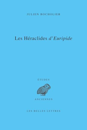 Les Héraclides d'Euripide: Edition, traduction et commentaire von BELLES LETTRES