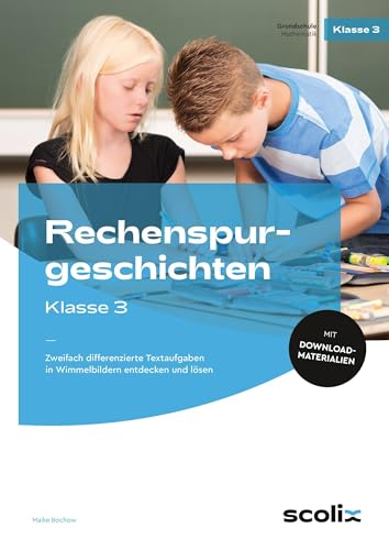 Rechenspurgeschichten Klasse 3: Zweifach differenzierte Textaufgaben in Wimmelbildern entdecken und lösen Rechenspurgeschichten Klasse 3: Zweifach differenzierte Textaufgaben in Wimmelbildern entdecken und lösen von scolix