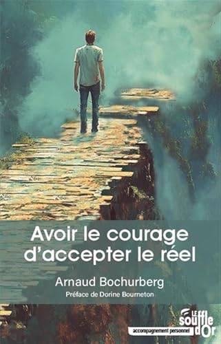 Avoir le courage d'accepter le réel Avoir le courage d'accepter le réel von SOUFFLE OR