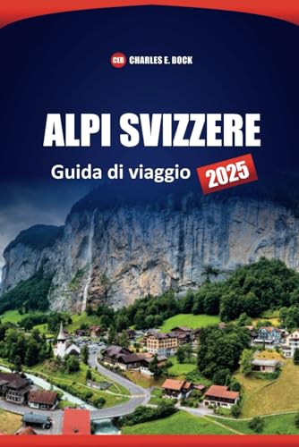 ALPI SVIZZERE Guida di viaggio 2025: Le migliori destinazioni, le gemme nascoste e i consigli pratici per la tua avventura alpina ALPI SVIZZERE Guida di viaggio 2025: Le migliori destinazioni, le gemme nascoste e i consigli pratici per la tua avventura alpina von Independently published