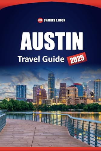 AUSTIN Travel Guide 2025: Top Things to Do, See, and Eat with Local Tips for First-Time Visitors in Texas' Capital City AUSTIN Travel Guide 2025: Top Things to Do, See, and Eat with Local Tips for First-Time Visitors in Texas' Capital City von Independently published