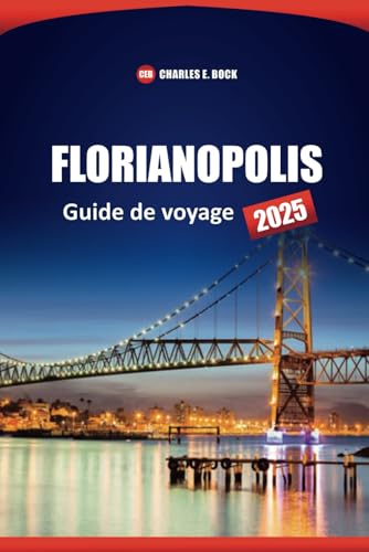 FLORIANPOLIS Guide de voyage 2025: Plages, Choses à faire, Où séjourner, manger et visiter à Brésil City FLORIANPOLIS Guide de voyage 2025: Plages, Choses à faire, Où séjourner, manger et visiter à Brésil City von Independently published