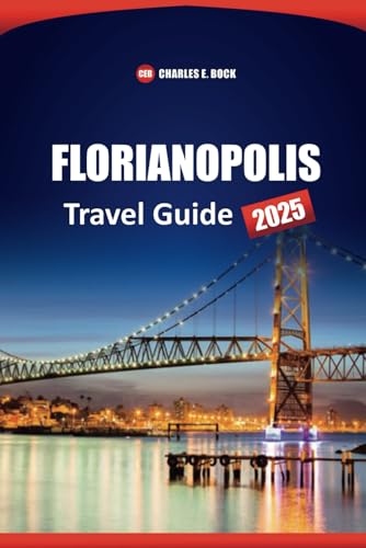 FLORIANPOLIS Travel Guide 2025: Beaches, Things to Do, Where to Stay, Eat and Visit in Brazil City FLORIANPOLIS Travel Guide 2025: Beaches, Things to Do, Where to Stay, Eat and Visit in Brazil City von Independently published