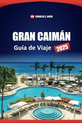 GRAN CAIMÁN Guía de Viaje 2025: Explore las principales atracciones, playas, aventuras al aire libre, restaurantes locales y consejos de expertos para sus vacaciones en la isla GRAN CAIMÁN Guía de Viaje 2025: Explore las principales atracciones, playas, aventuras al aire libre, restaurantes locales y consejos de expertos para sus vacaciones en la isla von Independently published