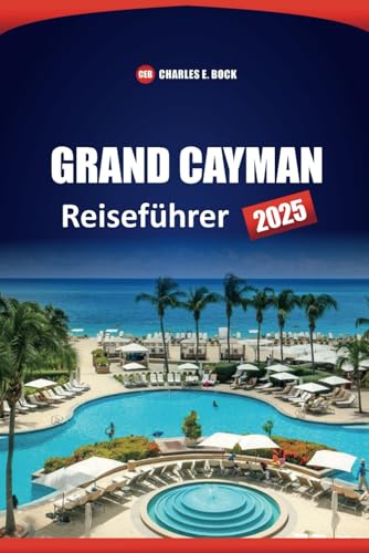 GRAND CAYMAN Reiseführer 2025: Entdecken Sie die besten Attraktionen, Strände, Outdoor-Abenteuer, lokale Restaurants und Insidertipps für Ihren Inselurlaub GRAND CAYMAN Reiseführer 2025: Entdecken Sie die besten Attraktionen, Strände, Outdoor-Abenteuer, lokale Restaurants und Insidertipps für Ihren Inselurlaub von Independently published