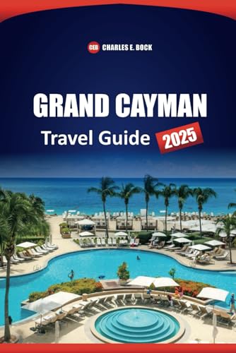 GRAND CAYMAN Travel Guide 2025: Explore Top Attractions, Beaches, Outdoor Adventures, Local Dining, and Insider Tips for Your Island Vacation GRAND CAYMAN Travel Guide 2025: Explore Top Attractions, Beaches, Outdoor Adventures, Local Dining, and Insider Tips for Your Island Vacation von Independently published
