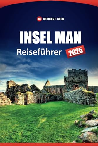 INSEL MAN Reiseführer 2025: Erkunden Sie Attraktionen, Geschichte, Kultur, lokale Einblicke und malerische Routen mit praktischen Tipps INSEL MAN Reiseführer 2025: Erkunden Sie Attraktionen, Geschichte, Kultur, lokale Einblicke und malerische Routen mit praktischen Tipps von Independently published