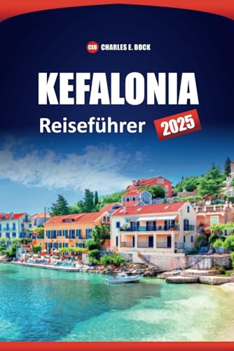 KEFALONIA Reiseführer 2025: Entdecken Sie die wichtigsten Sehenswürdigkeiten, Strände, die lokale Kultur und praktische Tipps auf dieser griechischen Insel für Ihren nächsten Urlaub KEFALONIA Reiseführer 2025: Entdecken Sie die wichtigsten Sehenswürdigkeiten, Strände, die lokale Kultur und praktische Tipps auf dieser griechischen Insel für Ihren nächsten Urlaub von Independently published