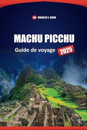 MACHU PICCHU Guide de voyage 2025: Découvrez les principales attractions, les sentiers de randonnée, les sites culturels et les expériences locales au Pérou MACHU PICCHU Guide de voyage 2025: Découvrez les principales attractions, les sentiers de randonnée, les sites culturels et les expériences locales au Pérou von Independently published