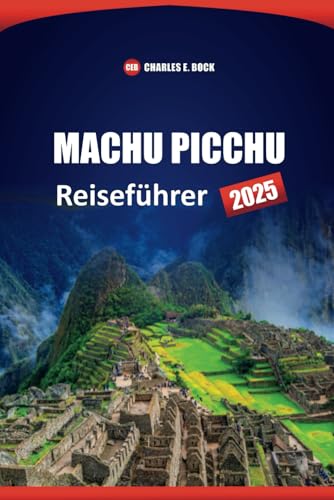MACHU PICCHU Reiseführer 2025: Entdecken Sie Top-Attraktionen, Wanderwege, kulturelle Einblicke und lokale Erlebnisse in Peru MACHU PICCHU Reiseführer 2025: Entdecken Sie Top-Attraktionen, Wanderwege, kulturelle Einblicke und lokale Erlebnisse in Peru von Independently published