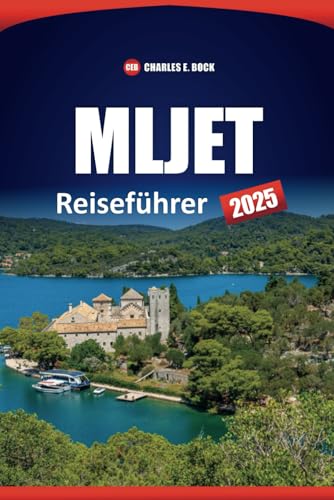 MLJET Reiseführer 2025: Erkunden Sie die wichtigsten Sehenswürdigkeiten, Aktivitäten, Strände, Wanderwege, die lokale Küche, praktische Tipps und wichtige Reiserouten auf der Insel Kroatien MLJET Reiseführer 2025: Erkunden Sie die wichtigsten Sehenswürdigkeiten, Aktivitäten, Strände, Wanderwege, die lokale Küche, praktische Tipps und wichtige Reiserouten auf der Insel Kroatien von Independently published