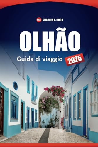 OLHÃO Guida di viaggio 2025: Esplora il fascino costiero dell'Algarve, la cultura locale e le attrazioni imperdibili con consigli pratici e approfondimenti OLHÃO Guida di viaggio 2025: Esplora il fascino costiero dell'Algarve, la cultura locale e le attrazioni imperdibili con consigli pratici e approfondimenti von Independently published