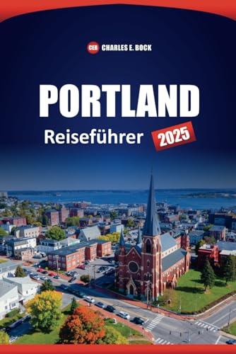 PORTLAND Reiseführer 2025: Die besten Aktivitäten, Sehenswürdigkeiten und Restaurants in Oregon City mit Insider-Tipps für Erstbesucher PORTLAND Reiseführer 2025: Die besten Aktivitäten, Sehenswürdigkeiten und Restaurants in Oregon City mit Insider-Tipps für Erstbesucher von Independently published