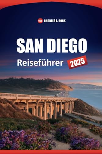 SAN DIEGO Reiseführer 2025: Das ultimative Handbuch für Strände, Attraktionen, Restaurants, Aktivitäten und Insidertipps in Amerikas schönster Stadt SAN DIEGO Reiseführer 2025: Das ultimative Handbuch für Strände, Attraktionen, Restaurants, Aktivitäten und Insidertipps in Amerikas schönster Stadt von Independently published
