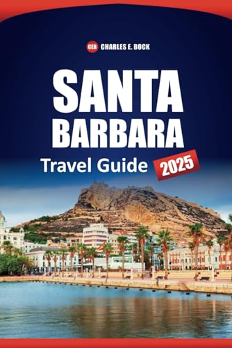 SANTA BARBARA Travel Guide 2025: Explore the Top Attractions, Beaches, Restaurants, Outdoor Adventures, and Things to Do in California City SANTA BARBARA Travel Guide 2025: Explore the Top Attractions, Beaches, Restaurants, Outdoor Adventures, and Things to Do in California City von Independently published