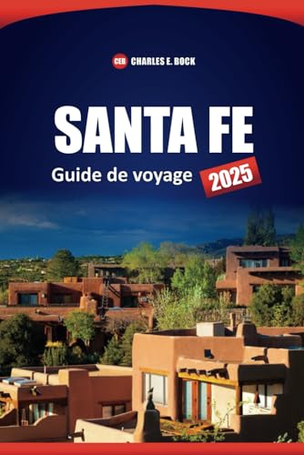SANTA FE Guide de voyage 2025: Explorez les principales attractions, les choses à faire, les restaurants, les conseils pratiques et les expériences culturelles à New Mexico SANTA FE Guide de voyage 2025: Explorez les principales attractions, les choses à faire, les restaurants, les conseils pratiques et les expériences culturelles à New Mexico von Independently published