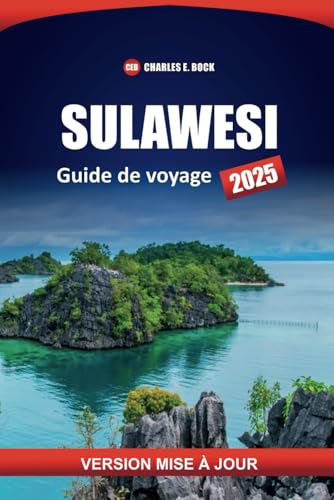 SULAWESI Guide de voyage 2025: Principales destinations, plages, activités, culture, itinéraires et informations locales pour explorer l'île indonésienne SULAWESI Guide de voyage 2025: Principales destinations, plages, activités, culture, itinéraires et informations locales pour explorer l'île indonésienne von Independently published