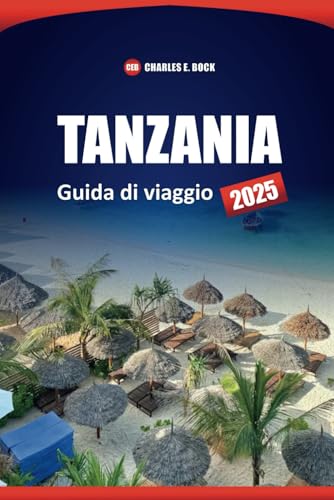 TANZANIA Guida di viaggio 2025: Esplora le avventure safari, le spiagge, la cultura locale e le attrazioni imperdibili TANZANIA Guida di viaggio 2025: Esplora le avventure safari, le spiagge, la cultura locale e le attrazioni imperdibili von Independently published