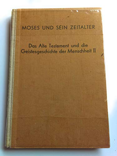 Beiträge zur Geistesgeschichte der Menschheit / Moses und sein Zeitalter