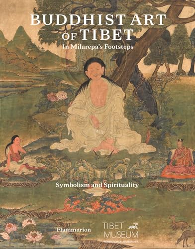 Buddhist Art of Tibet: In Milarepa's Footsteps; Symbolism and Spirituality von FLAMMARION