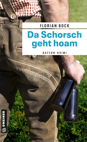Da Schorsch geht hoam: Bayern-Krimi (Kriminalromane im GMEINER-Verlag) (Polizist Richard Sonnleitner) von Gmeiner-Verlag