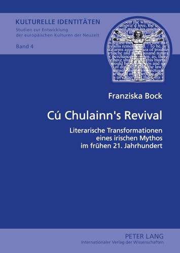 Cú Chulainn’s Revival: Literarische Transformationen eines irischen Mythos im frühen 21. Jahrhundert (Kulturelle Identitäten. Studien zur Entwicklung ... Modern and Modern European Cultures, Band 4) von Lang, Peter GmbH