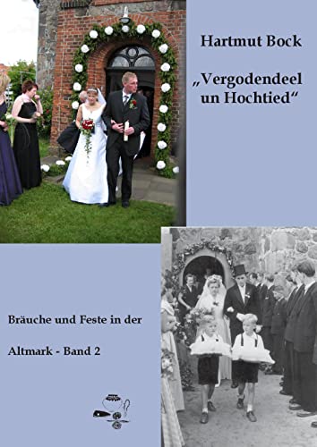 Vergodendeel un Hochtied - Bräuche und Feste in der Altmark - Band 2: Weitere Bildquellen und ergänzende Befunde
