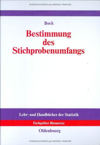 Bestimmung des Stichprobenumfangs: für biologische Experimente und kontrollierte klinische Studien (Lehr- und Handbücher der Statistik)