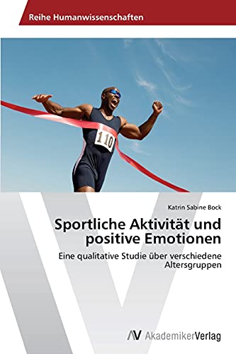 Sportliche Aktivität und positive Emotionen: Eine qualitative Studie über verschiedene Altersgruppen