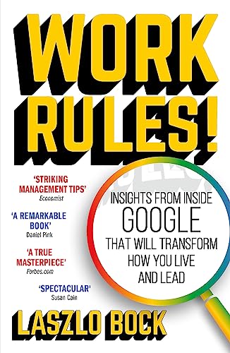 Work Rules!: Insights from Inside Google That Will Transform How You Live and Lead