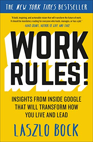 Work Rules!: Insights from Inside Google That Will Transform How You Live and Lead von Hachette Book Group