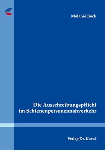 Die Ausschreibungspflicht im Schienenpersonennahverkehr (Schriften zum Bau- und Vergaberecht)