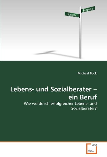Lebens- und Sozialberater ? ein Beruf: Wie werde ich erfolgreicher Lebens- und Sozialberater? von Vdm Verlag Dr. Müller
