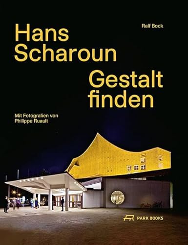 Hans Scharoun: Gestalt finden von Park Books