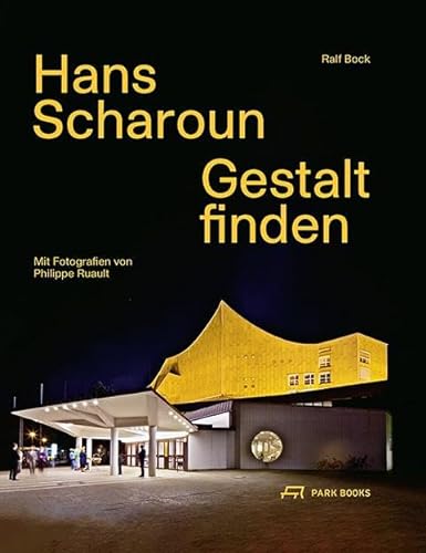 Hans Scharoun: Gestalt finden