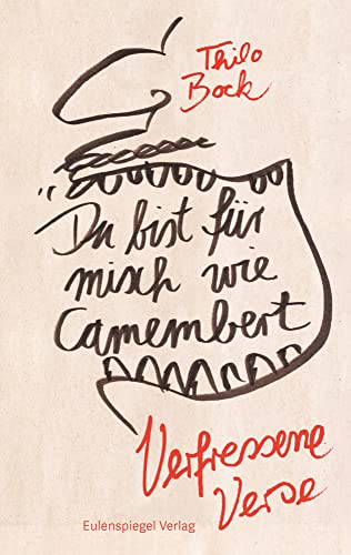 Du bist für misch wie Camembert: Verfressene Verse von Eulenspiegel