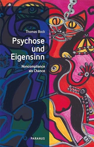 Psychose und Eigensinn: Noncompliance als Chance (PARANUS im Psychiatrie Verlag) von Psychiatrie-Verlag GmbH