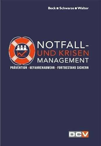 Notfall- und Krisenmanagement: Prävention - Gefahrenabwehr - Fortbestand sichern von DC Verlag & Agentur