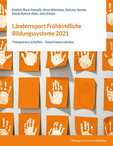 Länderreport Frühkindliche Bildungssysteme 2021: Transparenz schaffen – Governance stärken von Bertelsmann Stiftung