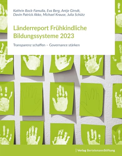 Länderreport Frühkindliche Bildungssysteme 2023: Transparenz schaffen – Governance stärken von Verlag Bertelsmann Stiftung