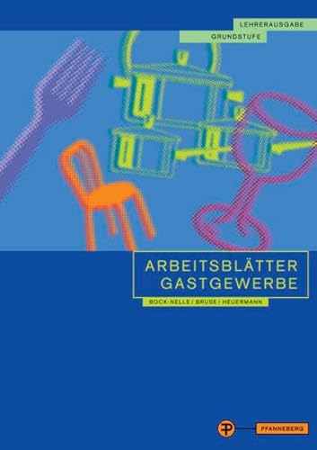 Arbeitsblätter Gastgewerbe Grundstufe Lehrerausgabe: für alle gastgewerblichen Berufe