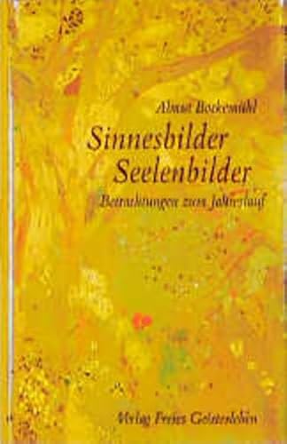 Sinnesbilder, Seelenbilder: Betrachtungen zum Jahreslauf von Freies Geistesleben GmbH