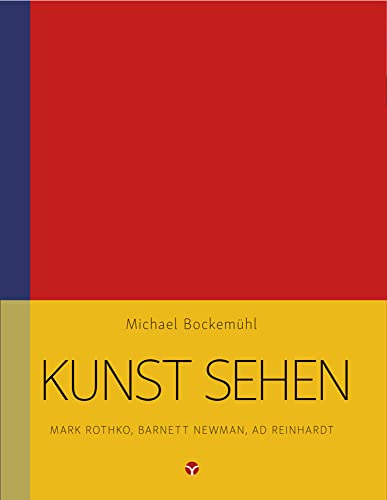 Kunst sehen - Mark Rothko, Barnett Newman, Ad Reinhardt